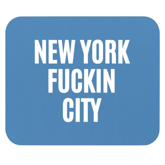 Discover NEW YORK FUCKIN CITY Mouse Pads
