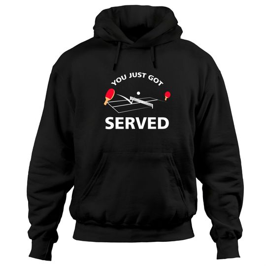 Discover You Just Got Served Ping Pong Hoodies