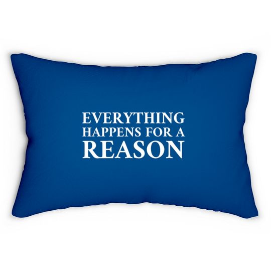 Discover Everything Happens For A Reason Lumbar Pillows