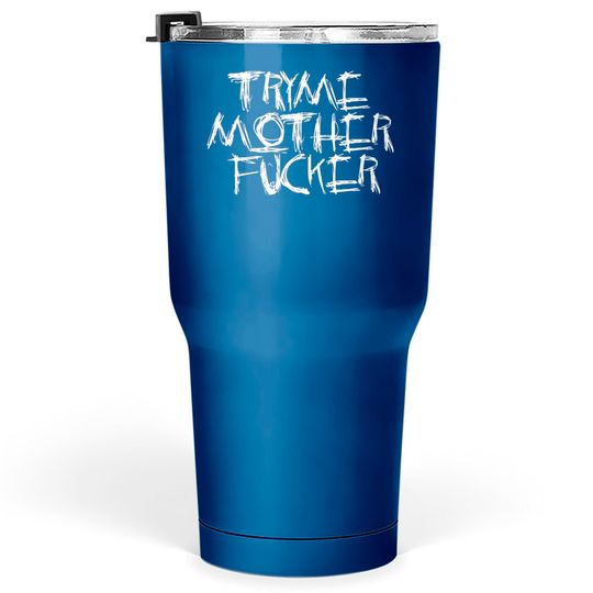 Discover try me motherfucker Tumblers 30 oz