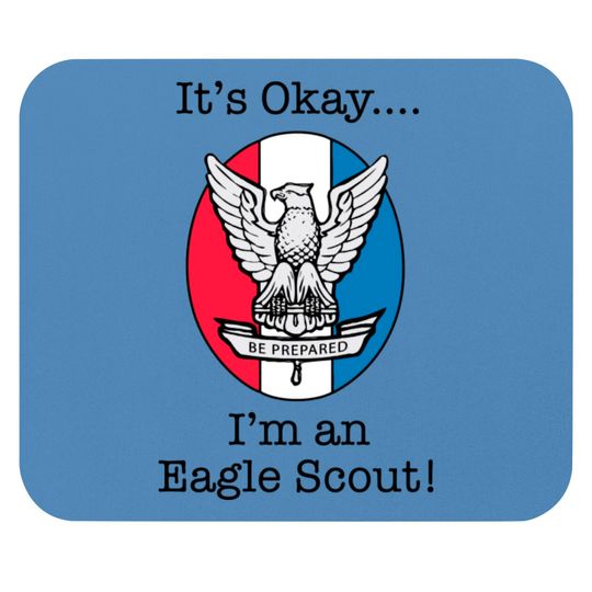 Discover It's Okay, I'm an Eagle Scout Mouse Pads