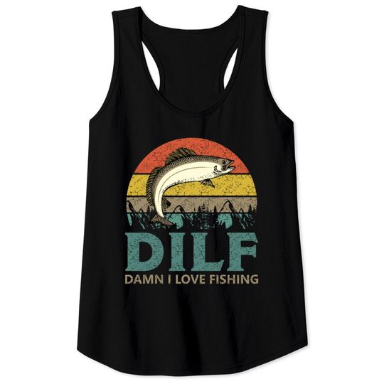 Discover DILF - Damn I love Fishing! Tank Tops