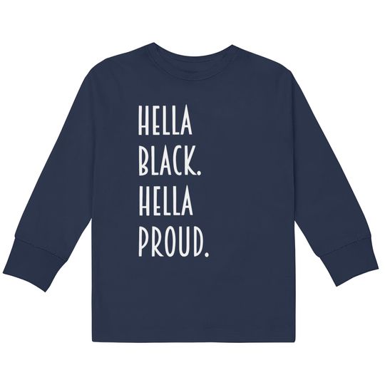 Discover Hella Black hella proud  Kids Long Sleeve T-Shirts