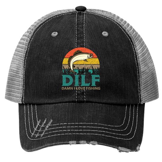 Discover DILF - Damn I love Fishing! Trucker Hats