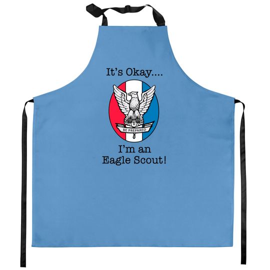 Discover It's Okay, I'm an Eagle Scout Kitchen Aprons