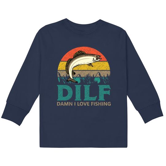 Discover DILF - Damn I love Fishing!  Kids Long Sleeve T-Shirts