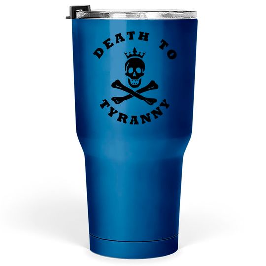 Discover Death to Tyranny Tumblers 30 oz