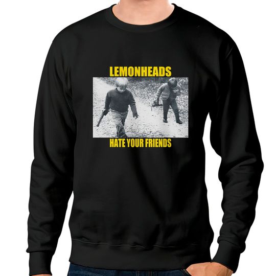 Discover The Lemonheads Hate Your Friends Tee Sweatshirts