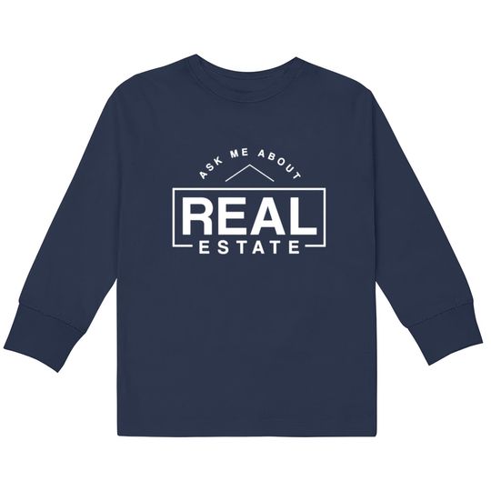 Discover ask me about real estate  Kids Long Sleeve T-Shirts
