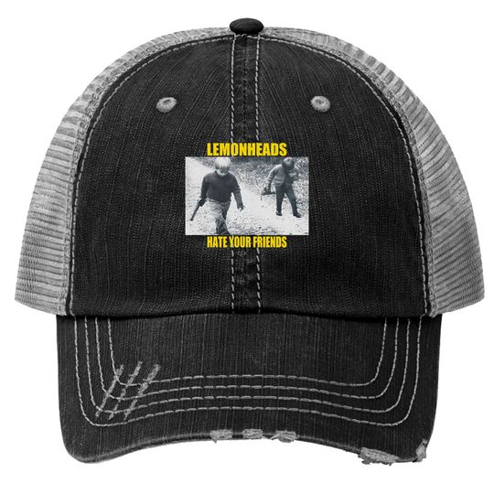 Discover The Lemonheads Hate Your Friends Trucker Hat Trucker Hats