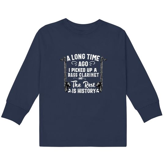 Discover Bass Clarinet  Kids Long Sleeve T-Shirts I Picked Up Bass Clarinet  Kids Long Sleeve T-Shirts