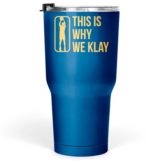 Discover This Is Why We Klay 2 - Klay Thompson - Tumblers 30 oz
