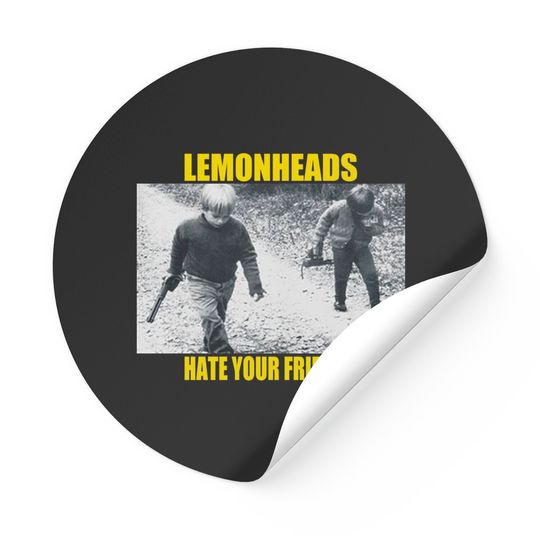 Discover The Lemonheads Hate Your Friends Sticker Stickers