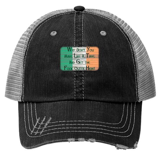 Discover Why Don't You Make Like A Tree. . . . - Boondock Saints - Trucker Hats