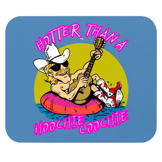 Discover hotter than a hoohie coochie - Hotter Than A Hoochie Coochie - Mouse Pads