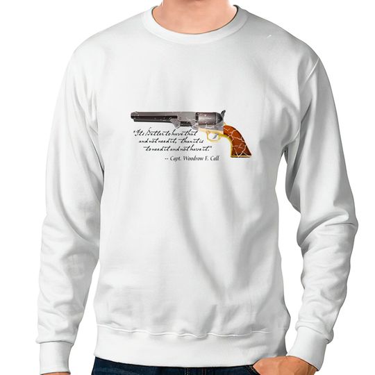 Discover Lonesome Dove quote by Captain Call - Lonesome Dove - Sweatshirts