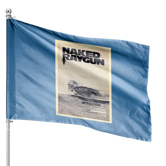 Discover Naked Raygun : Jettison - Naked Raygun - House Flags