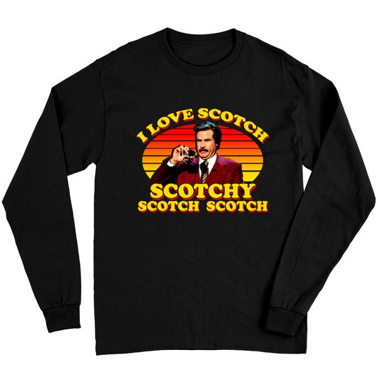Discover I Love Scotch Scotchy Scotch Scotch from Anchorman: The Legend of Ron Burgundy - Ron Burgundy - Long Sleeves