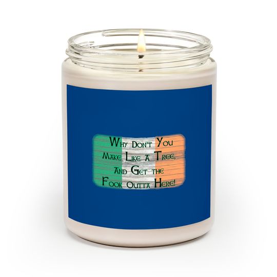 Discover Why Don't You Make Like A Tree. . . . - Boondock Saints - Scented Candles
