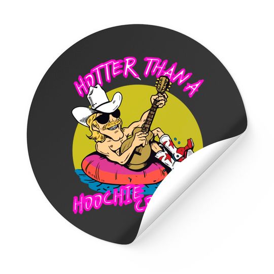 Discover hotter than a hoohie coochie - Hotter Than A Hoochie Coochie - Stickers