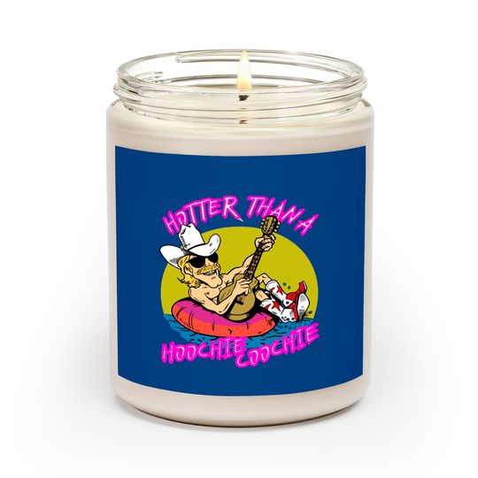 Discover hotter than a hoohie coochie - Hotter Than A Hoochie Coochie - Scented Candles