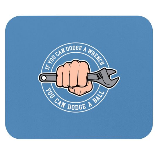 Discover Dodgeball - If you can dodge a wrench you can dodge a ball - Dodgeball - Mouse Pads