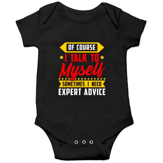 Discover Of course, I Talk Myself Sometimes I need Expert Advice - Humor Sayings - Onesies
