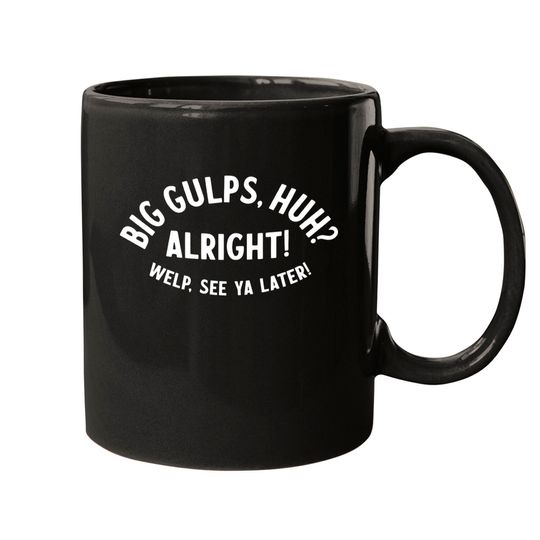 Discover Big Gulps, huh? - Dumb And Dumber - Mugs