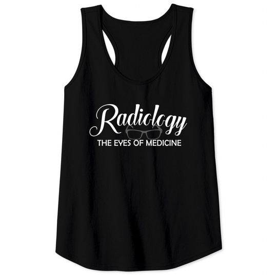 Discover Radiology Tech The Eyes Of Medicine - Radiology Tech - Tank Tops