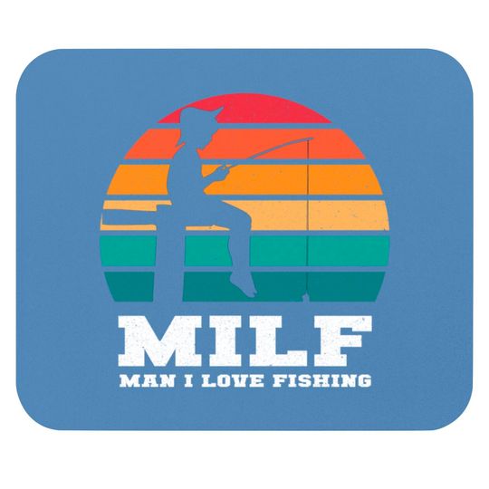 Discover MILF Man I Love Fishing - Funny Fishing - Mouse Pads