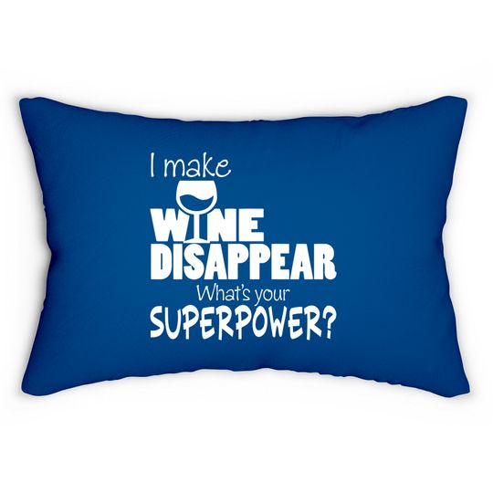 Discover I Make Wine Disappear What's Your Superpower? - Wine Lovers - Lumbar Pillows