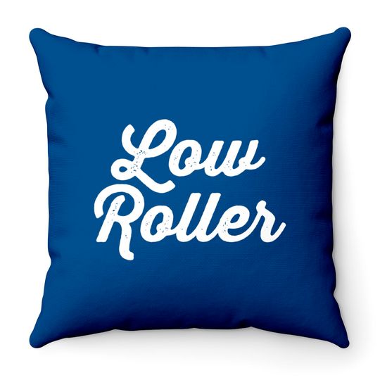 Discover Low Roller - Gambling - Throw Pillows