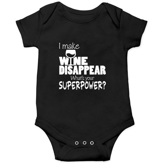 Discover I Make Wine Disappear What's Your Superpower? - Wine Lovers - Onesies