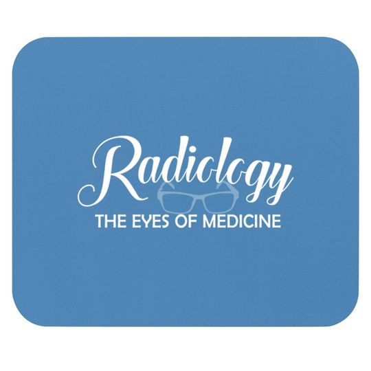 Discover Radiology Tech The Eyes Of Medicine - Radiology Tech - Mouse Pads