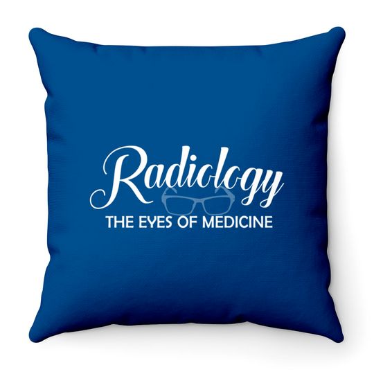 Discover Radiology Tech The Eyes Of Medicine - Radiology Tech - Throw Pillows
