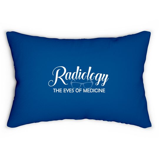 Discover Radiology Tech The Eyes Of Medicine - Radiology Tech - Lumbar Pillows