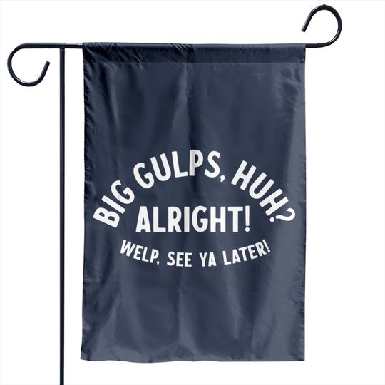 Discover Big Gulps, huh? - Dumb And Dumber - Garden Flags
