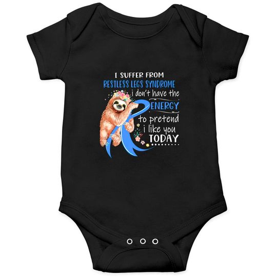 Discover I Suffer From Restless Legs Syndrome I Don't Have The Energy To Pretend I Like You Today Support Restless Legs Syndrome Warrior Gifts - Restless Legs Syndrome Support Gifts - Onesies
