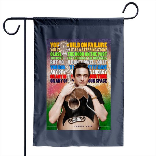 Discover Johnny Cash Inspirational Quote - Johnny Cash - Garden Flags