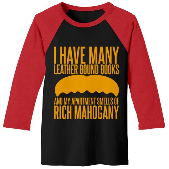 Discover I have Many Leather Bound Books - Anchorman - Baseball Tees