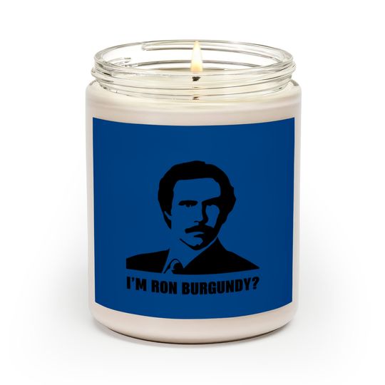 Discover I'm Ron Burgundy - Ron Burgundy - Scented Candles