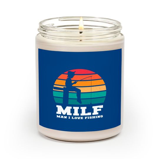 Discover MILF Man I Love Fishing - Funny Fishing - Scented Candles
