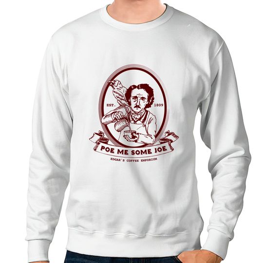 Discover Poe Me Some Joe - Edgar Allan Poe - Sweatshirts