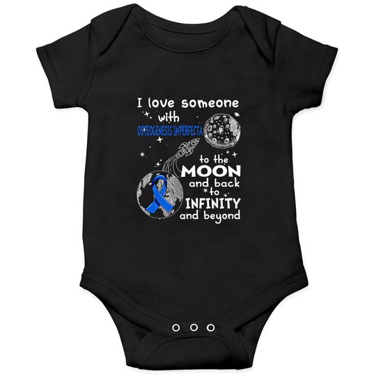 Discover I Love Someone With Osteogenesis Imperfecta To The Moon And Back To Infinity And Beyond Support Osteogenesis Imperfecta Warrior Gifts - Osteogenesis Imperfecta Awareness - Onesies