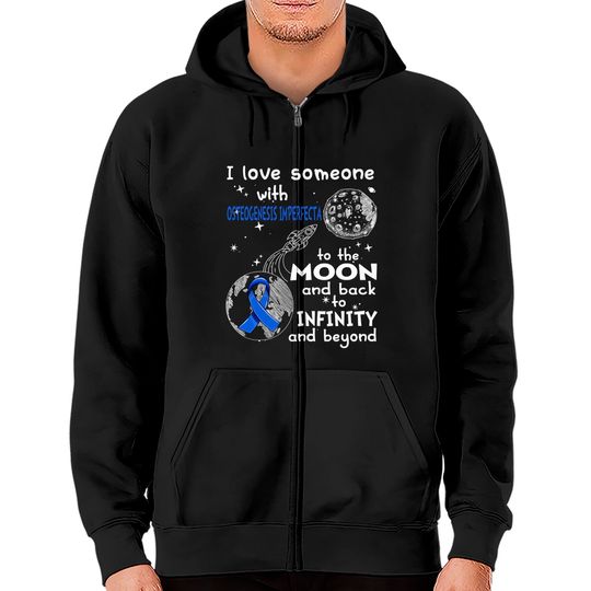 Discover I Love Someone With Osteogenesis Imperfecta To The Moon And Back To Infinity And Beyond Support Osteogenesis Imperfecta Warrior Gifts - Osteogenesis Imperfecta Awareness - Zip Hoodies