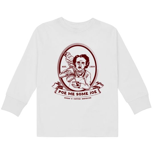 Discover Poe Me Some Joe - Edgar Allan Poe -  Kids Long Sleeve T-Shirts
