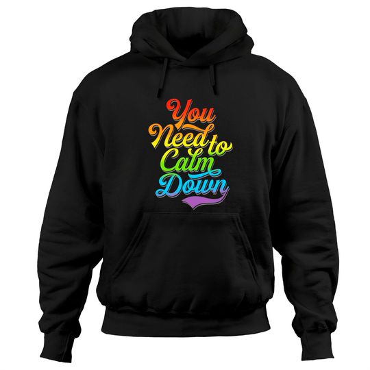 Discover You Need to Calm Down - Equality Rainbow - You Need To Calm Down - Hoodies
