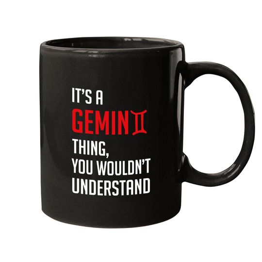 Discover Funny It's A Gemini Thing, You Wouldn't Understand - Its A Gemini Thing You Wouldnt - Mugs
