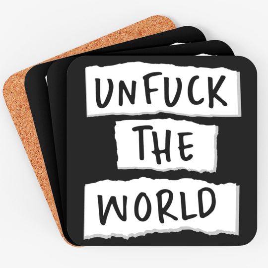 Discover Unfuck the World - Unfuck The World - Coasters