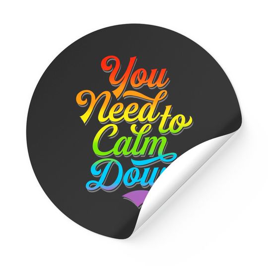 Discover You Need to Calm Down - Equality Rainbow - You Need To Calm Down - Stickers